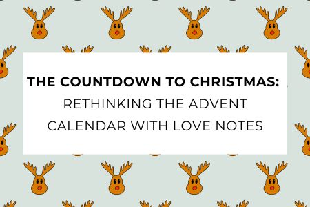 A Kinder Countdown to Christmas: Rethinking the Advent Calendar with Love Notes