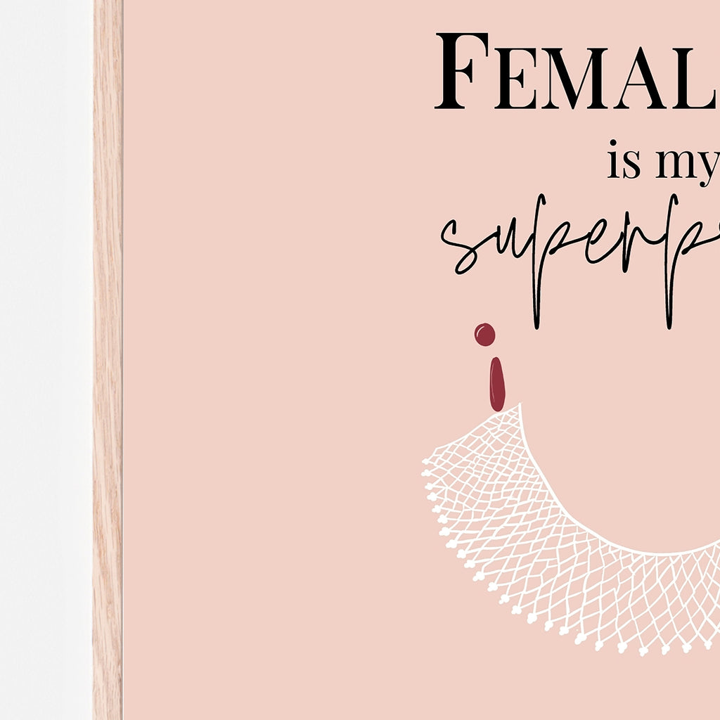 FEMALE is my Superpower print, is an empowering art print for any little girl's bedroom or baby girl nursery. Pink print with the words 'female is my superpower' in black lettering with Ruth Bader Ginsburg's necklace. Gift idea. Gift for new mother.