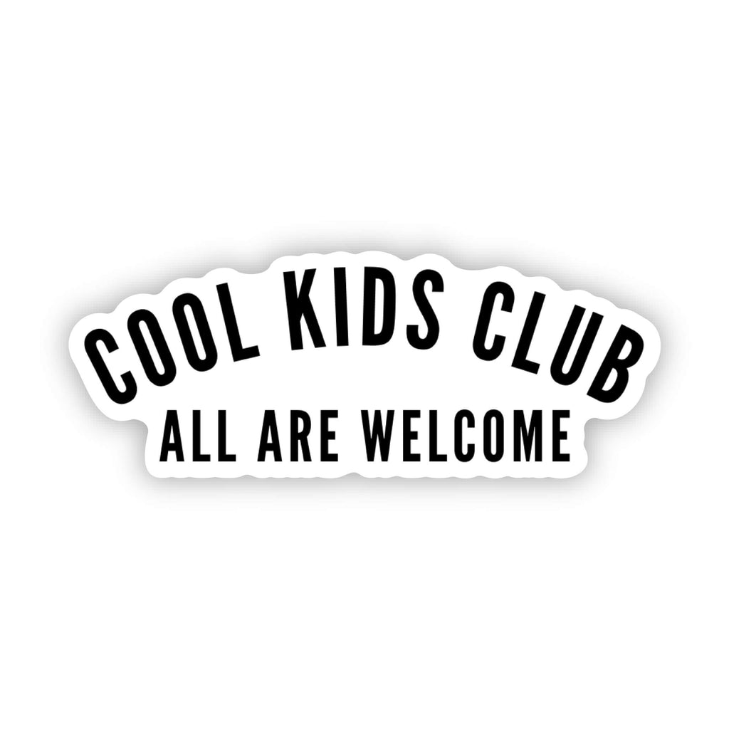 Cool Kids Club All Are Welcome Vinyl Sticker in black lettering